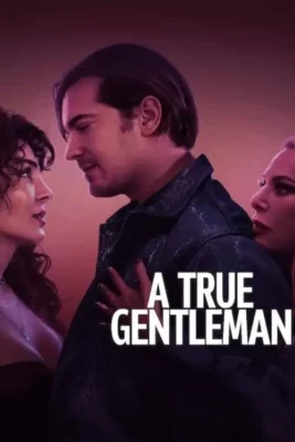 [ TaiPhim4K ] - A.True.Gentleman.2024.1080p.NF.WEB-DL.DUAL.DDP5.1.H.264-Vietsub